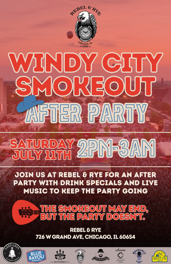 Windy City Smokeout After Party – Rebel & Rye – Saturday, July 11th